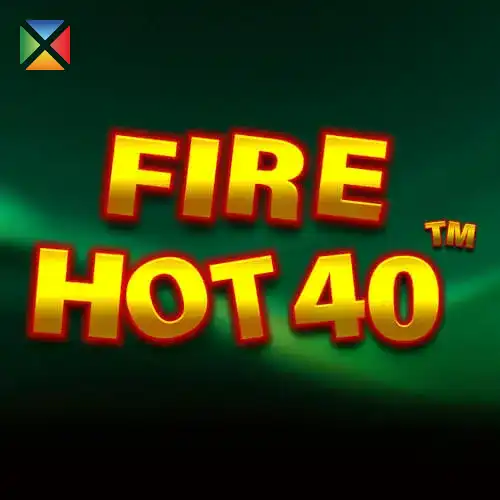 Fire Hot 40